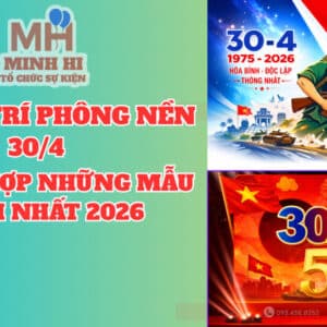 Dịch vụ trang trí phông nền 30/4 chuyên nghiệp trọn gói của Sự Kiện Minh Hi