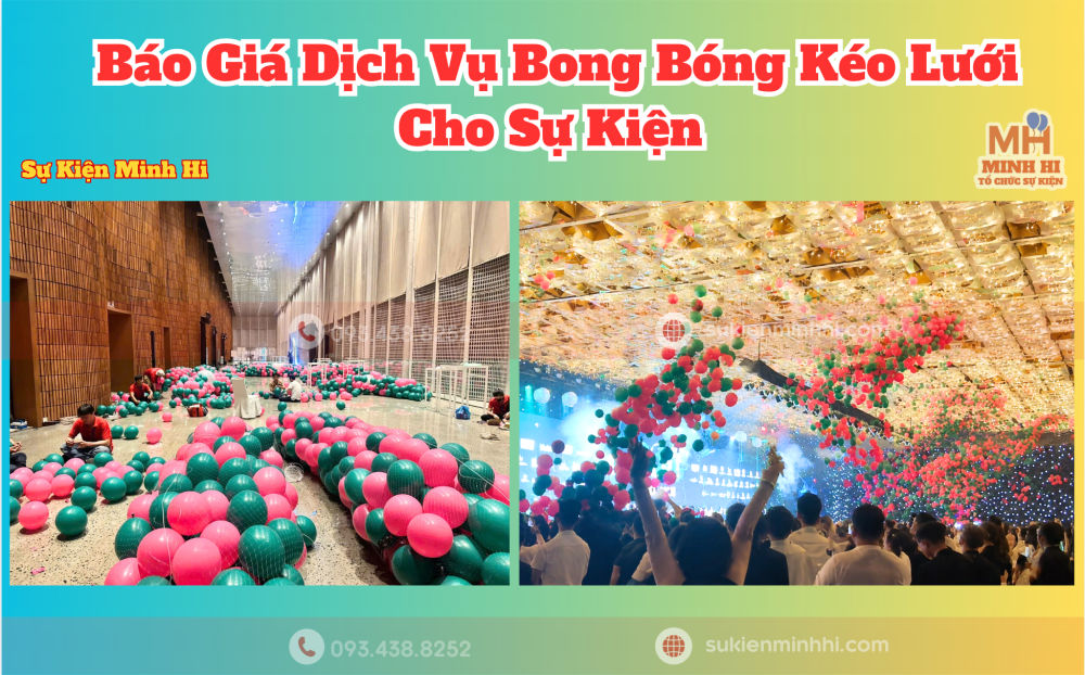 Báo Giá Dịch Vụ Bong Bóng Kéo Lưới Cho Sự Kiện Mới Nhất Tại TPHCM Báo giá dịch vụ bong bóng kéo lưới cho sự kiện tại Sự Kiện Minh Hi cung cấp minh bạch chi tiết