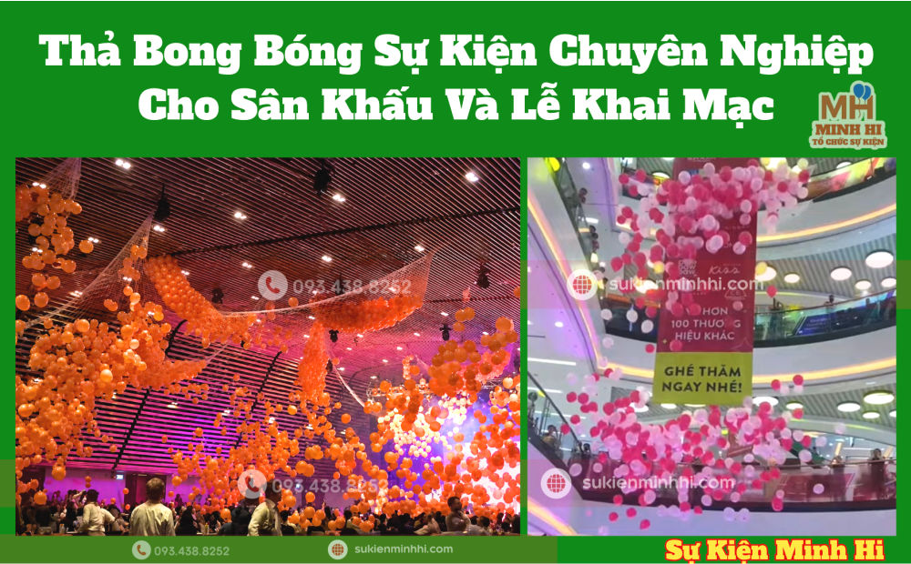 Thả Bong Bóng Sự Kiện Chuyên Nghiệp Cho Sân Khấu Và Lễ Khai Mạc Dịch vụ thả bong bóng sự kiện chuyên nghiệp cho sân khấu và lễ khai mạc do Sự Kiện Minh Hi cung cấp
