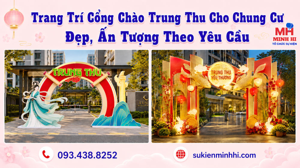 Trang Trí Cổng Chào Trung Thu Cho Chung Cư Đẹp, Ấn Tượng Theo Yêu Cầu Dịch vụ trang trí cổng chào trung thu cho chung cư chuyên nghiệp ấn tượng