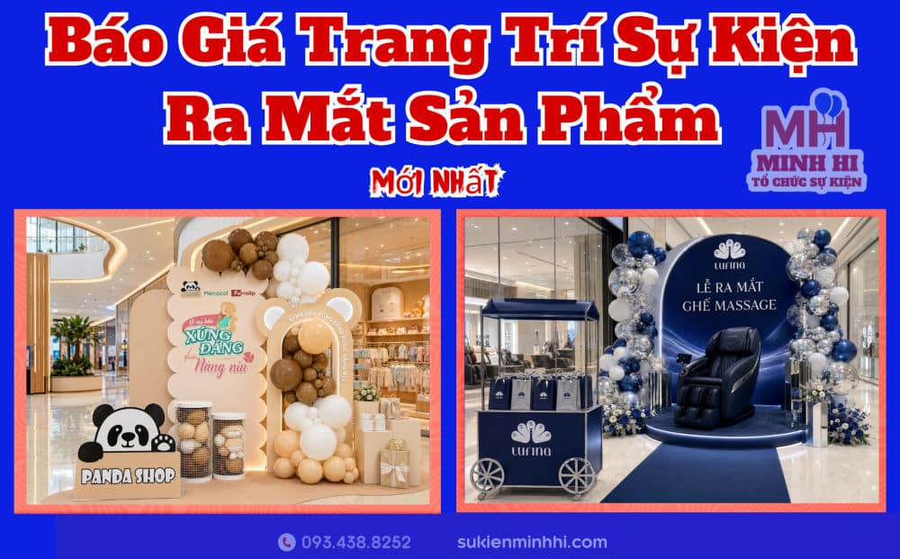 Báo Giá Trang Trí Sự Kiện Ra Mắt Sản Phẩm Mới Nhất Báo giá trang trí sự kiện ra mắt sản phẩm do Sự Kiện Minh Hi cung cấp