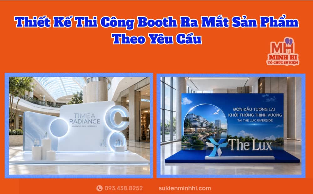 Thiết Kế Thi Công Booth Ra Mắt Sản Phẩm Theo Yêu Cầu Dịch vụ thiết kế thi công booth ra mắt sản phẩm trọn gói do Sự kiện Minh Hi cung cấp