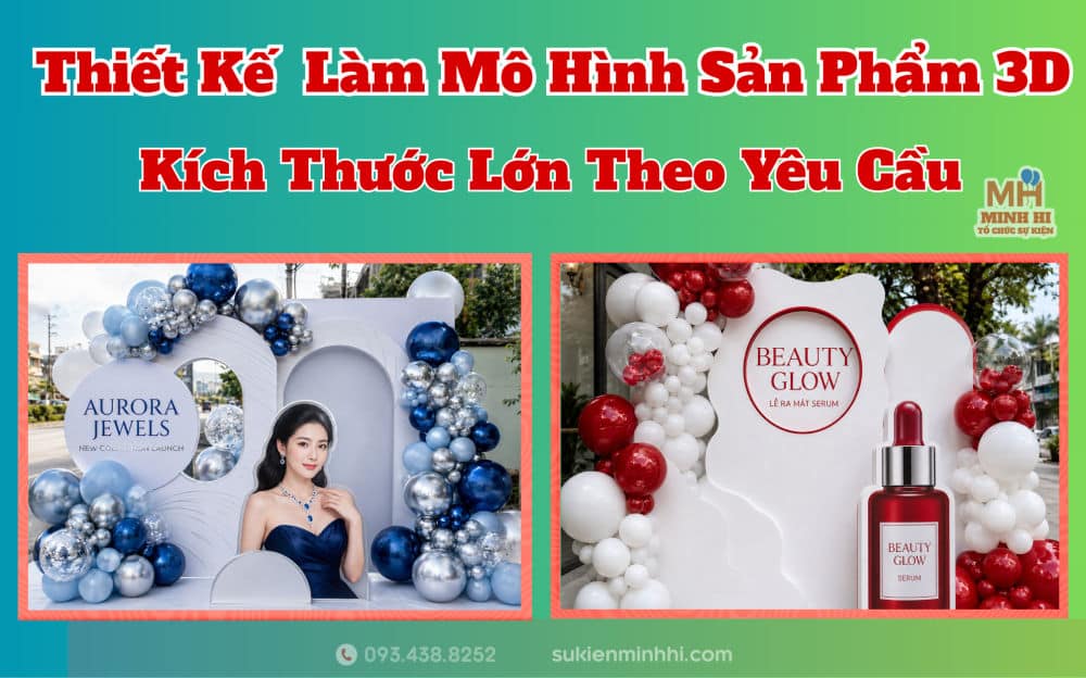 Làm Mô Hình Sản Phẩm 3D Kích Thước Lớn Theo Yêu Cầu Dịch vụ thiết kế làm mô hình sản phẩm 3D kích thước lớn theo yêu cầu do Sự Kiện Minh Hi cung cấp