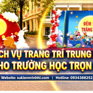 Dịch vụ trang trí trung thu cho trường học trọn gói chuyên nghiệp do Sự Kiện Minh Hi cung cấp
