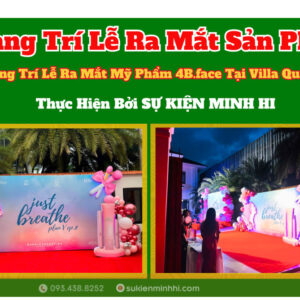 Trang trí khai trương ra mắt sản chuyên nghiệp cho mỹ phẩm 4B: FACE do Sự Kiện Minh Hi thực hiện
