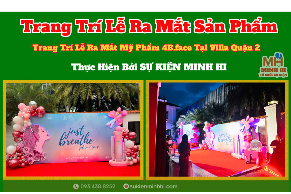 Trang Trí Lễ Ra Mắt Mỹ Phẩm 4B.face Tại Villa Quận 2 Trang trí khai trương ra mắt sản chuyên nghiệp cho mỹ phẩm 4B: FACE do Sự Kiện Minh Hi thực hiện