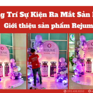 Trang trí sự kiện ra mắt sản phẩm trọn gói giới thiệu sản phẩm của REJUMÉ